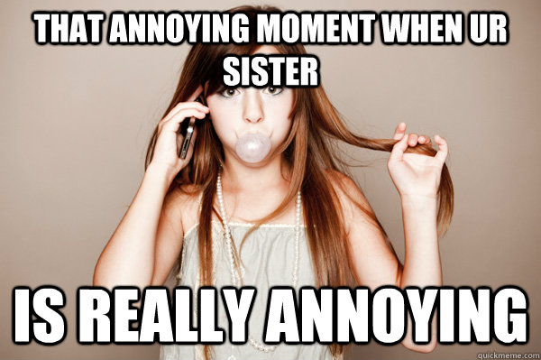 annoying siblings