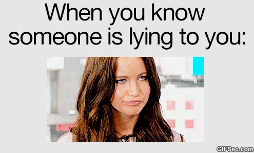 Relatable-GIF-When-you-know-someones-is-lying-to-you