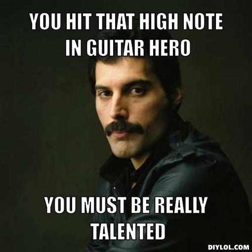 unimpressed-freddie-mercury-meme-generator-you-hit-that-high-note-in-guitar-hero-you-must-be-really-talented-52fd52