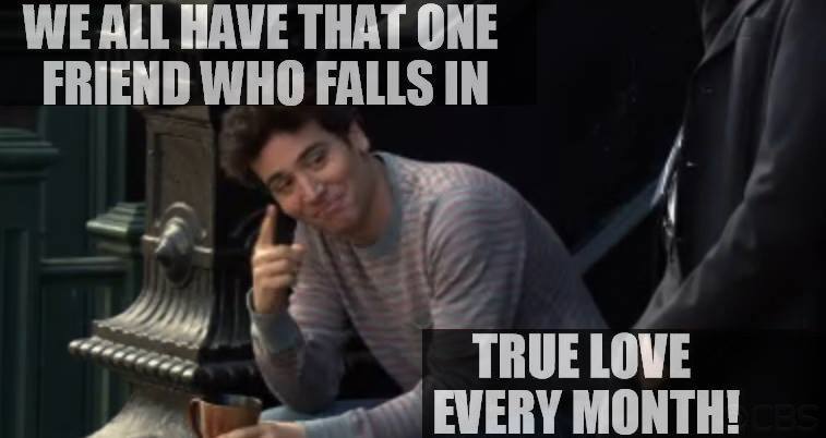 That-one-friend-who-falls-in-true-love-every-month