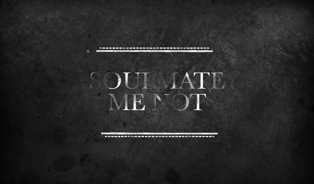 Soulmate me not