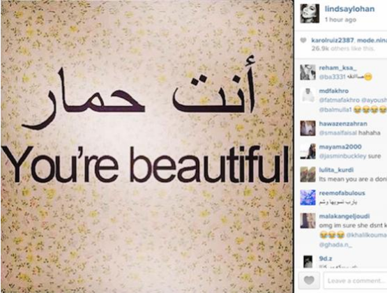 Lohan thought the Arabic words said "You're beautiful," when they really said "You're a donkey." Via Lindsay Lohan