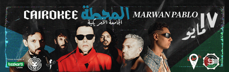 Cairokee and Marwan Pablo Set to Rock AUC Campus with ‘El Mahatta’ Concert In Cairo
